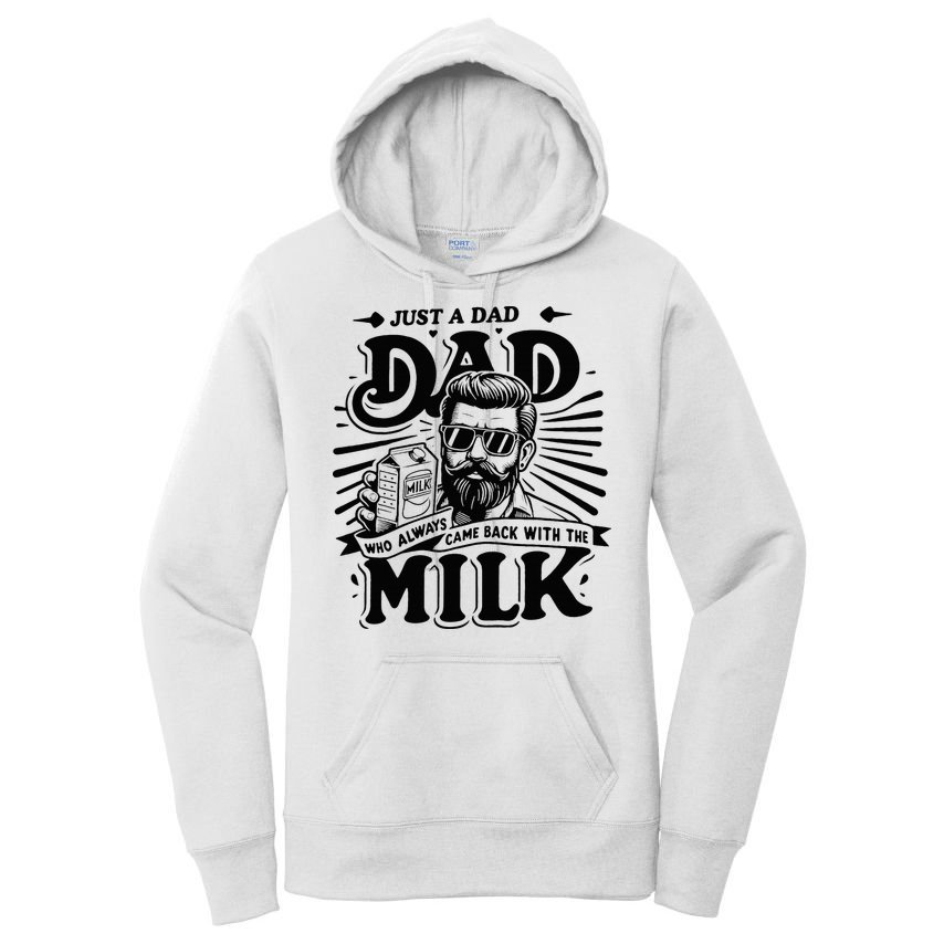 Just A Dad Who Always Came Back With The Milk Funny Father Women's Pullover Hoodie