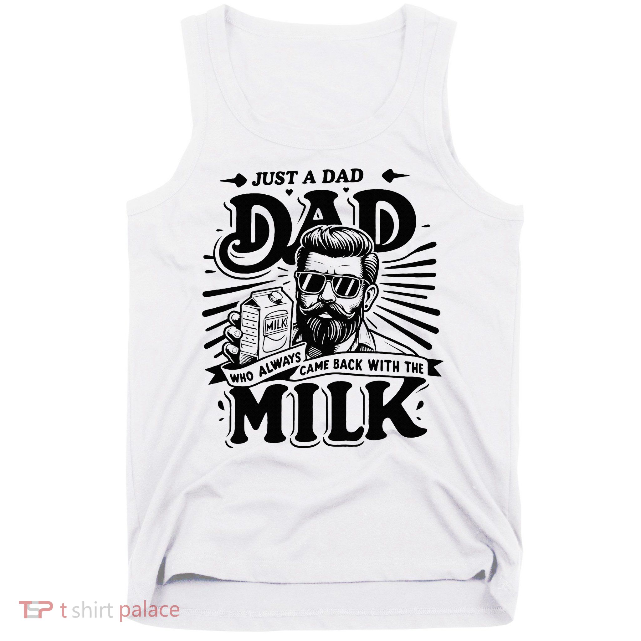 Just A Dad Who Always Came Back With The Milk Funny Father Tank Top