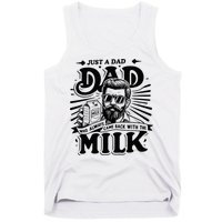 Just A Dad Who Always Came Back With The Milk Funny Father Tank Top
