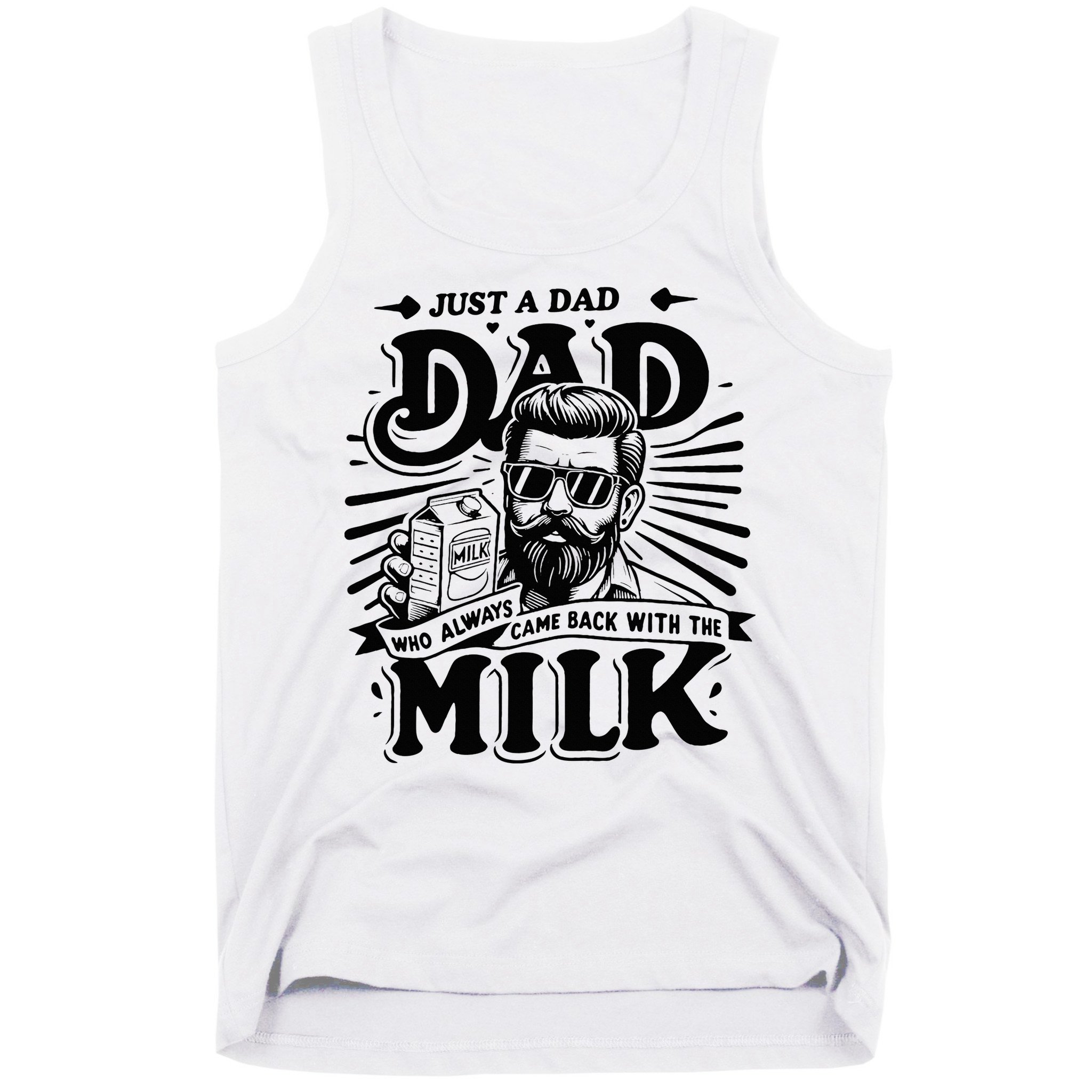Just A Dad Who Always Came Back With The Milk Funny Father Tank Top