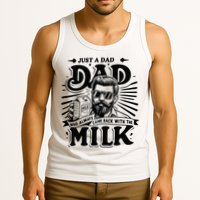 Just A Dad Who Always Came Back With The Milk Funny Father Tank Top
