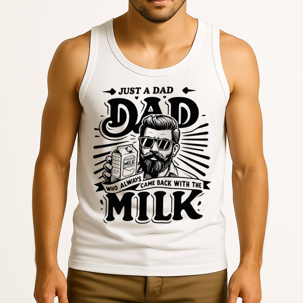 Just A Dad Who Always Came Back With The Milk Funny Father Tank Top