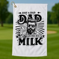 Just A Dad Who Always Came Back With The Milk Funny Father Golf Towel