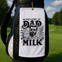 Just A Dad Who Always Came Back With The Milk Funny Father Golf Towel