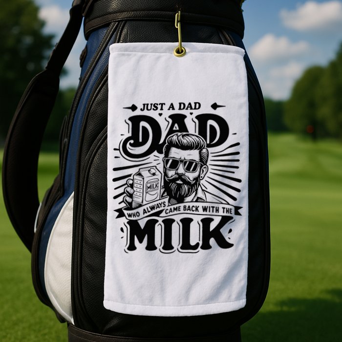 Just A Dad Who Always Came Back With The Milk Funny Father Golf Towel