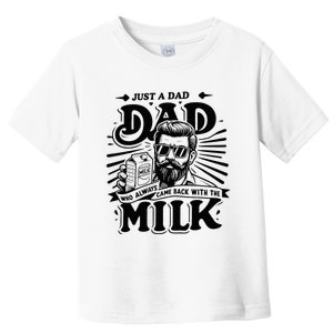 Just A Dad Who Always Came Back With The Milk Funny Father Toddler T-Shirt