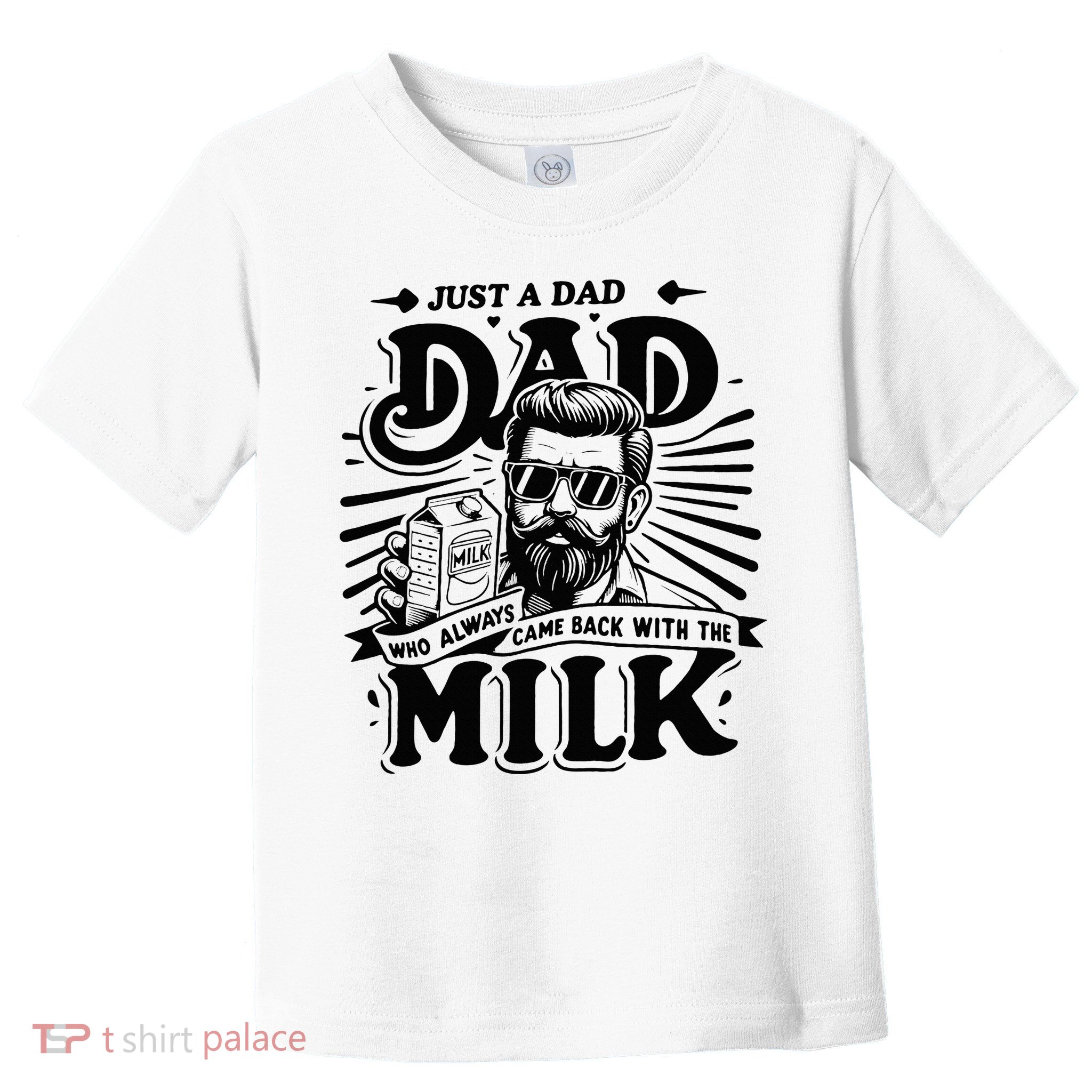 Just A Dad Who Always Came Back With The Milk Funny Father Toddler T-Shirt