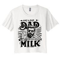 Just A Dad Who Always Came Back With The Milk Funny Father Women's Crop Top Tee