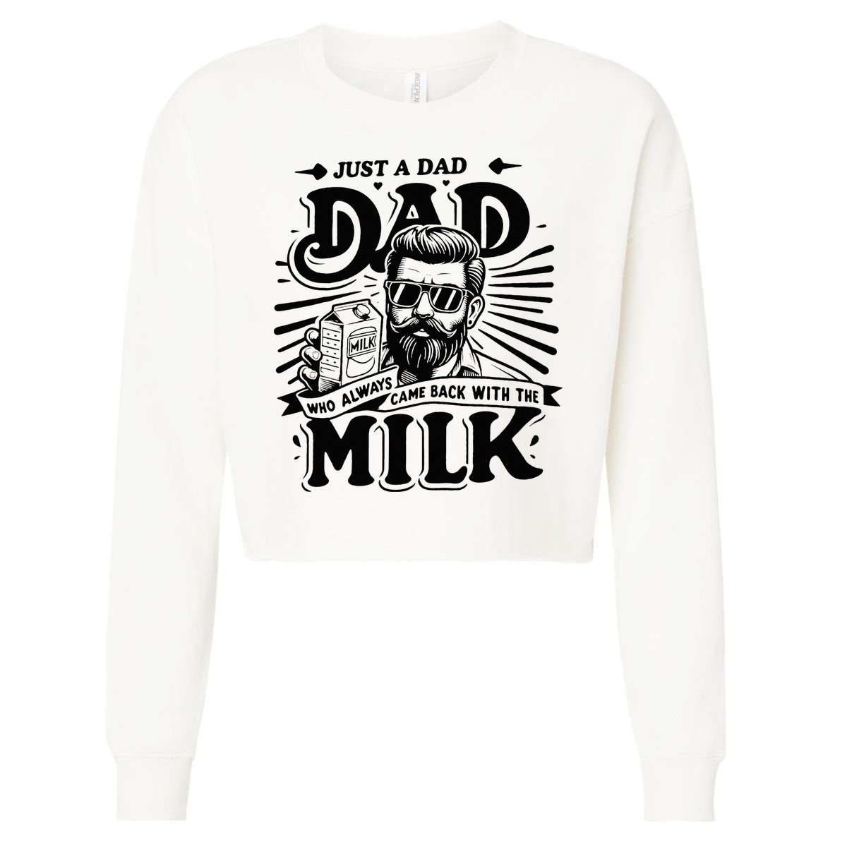 Just A Dad Who Always Came Back With The Milk Funny Father Cropped Pullover Crew