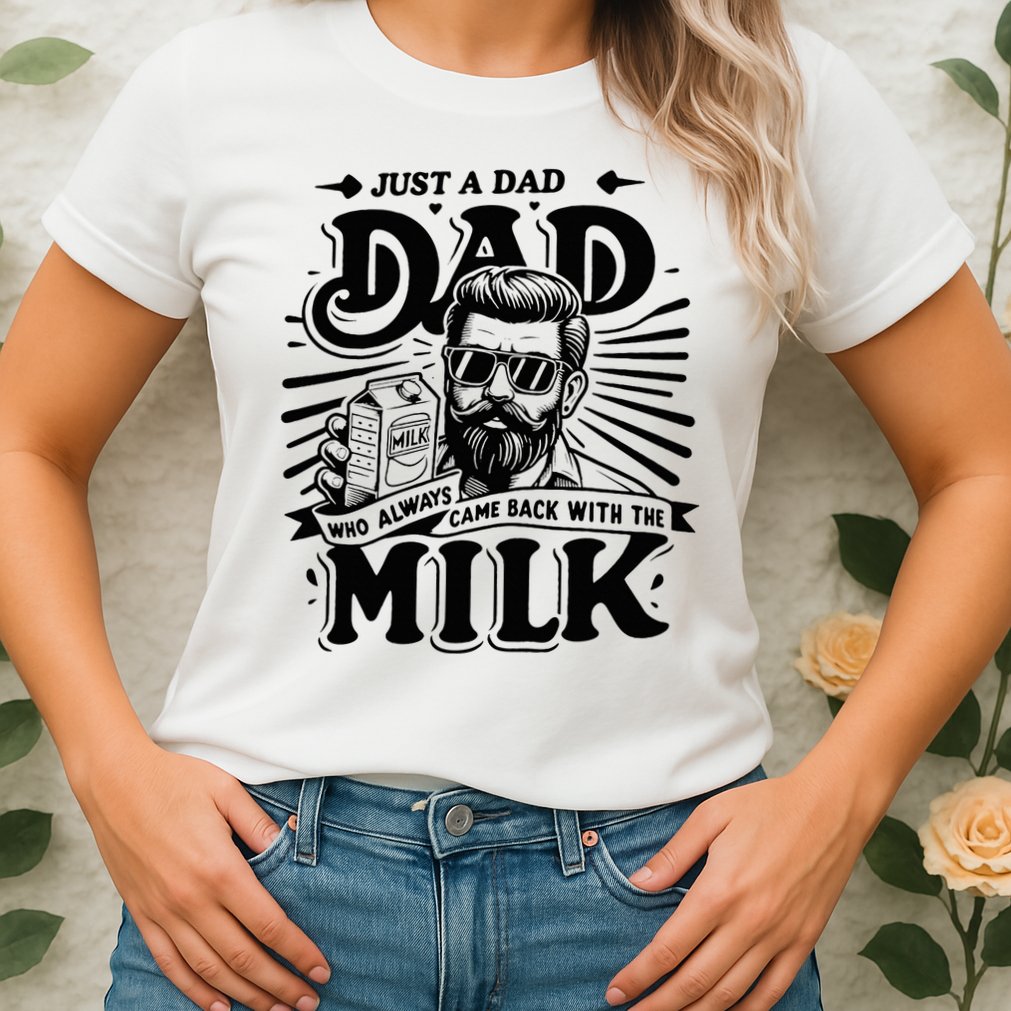 Just A Dad Who Always Came Back With The Milk Funny Father Womens T-Shirt