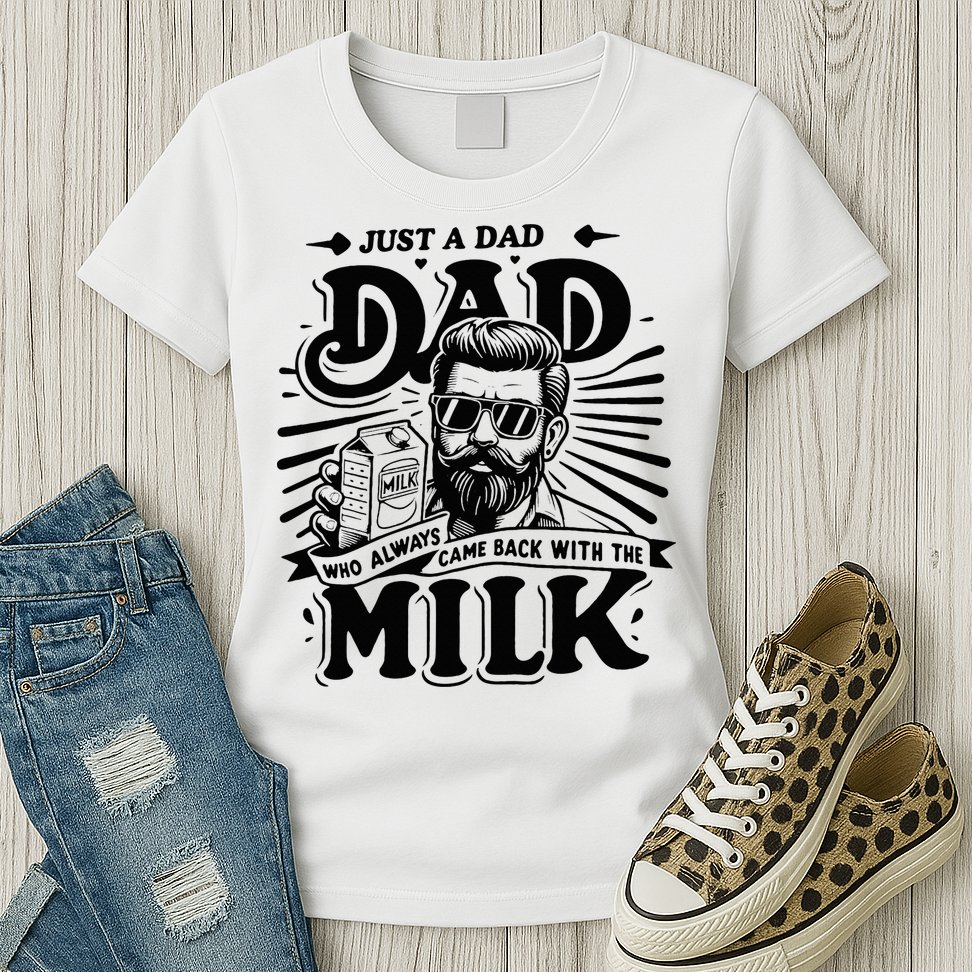 Just A Dad Who Always Came Back With The Milk Funny Father Womens T-Shirt