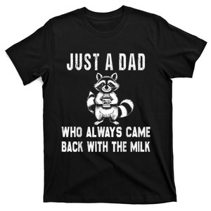 Just A Dad Who Always Came Back With The Milk Funny FatherS Day T-Shirt