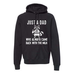 Just A Dad Who Always Came Back With The Milk Funny FatherS Day Premium Hoodie