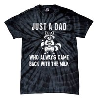 Just A Dad Who Always Came Back With The Milk Funny FatherS Day Tie-Dye T-Shirt