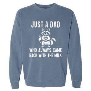 Just A Dad Who Always Came Back With The Milk Funny FatherS Day Garment-Dyed Sweatshirt