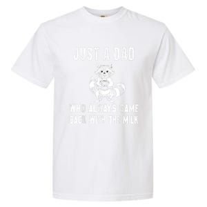 Just A Dad Who Always Came Back With The Milk Funny FatherS Day Garment-Dyed Heavyweight T-Shirt