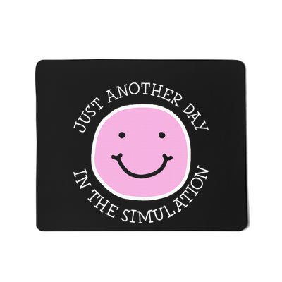Just Another Day In The Simulation Mousepad