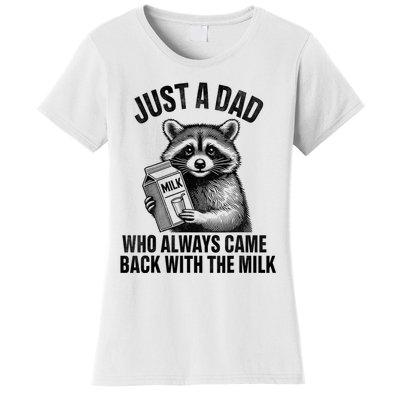 Just A Dad Who Always Came Back With The Milk Funny Raccoon Women's T-Shirt