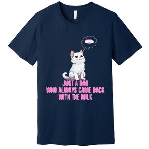 Just A Dad Who Always Came Back With The Milk Cute Cat Premium T-Shirt