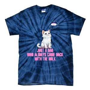 Just A Dad Who Always Came Back With The Milk Cute Cat Tie-Dye T-Shirt