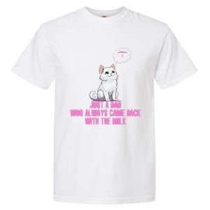 Just A Dad Who Always Came Back With The Milk Cute Cat Garment-Dyed Heavyweight T-Shirt