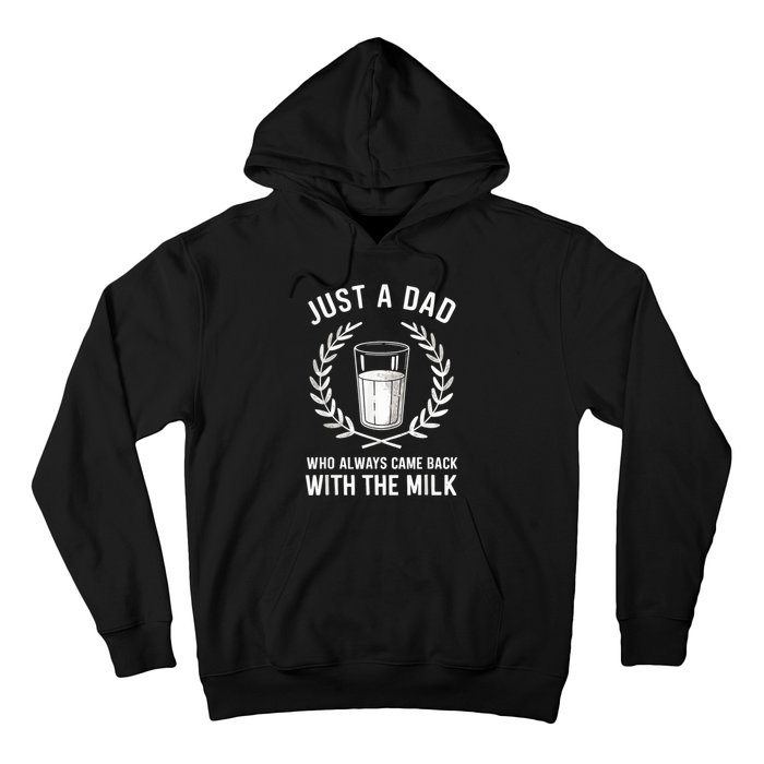 Just A Dad Who Always Came Back With The Milk Fathers Day Hoodie