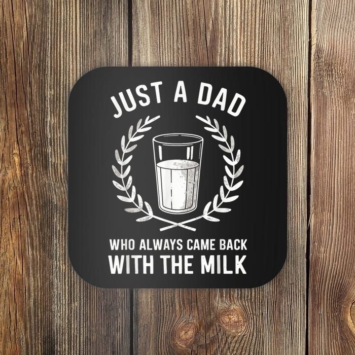 Just A Dad Who Always Came Back With The Milk Fathers Day Coaster