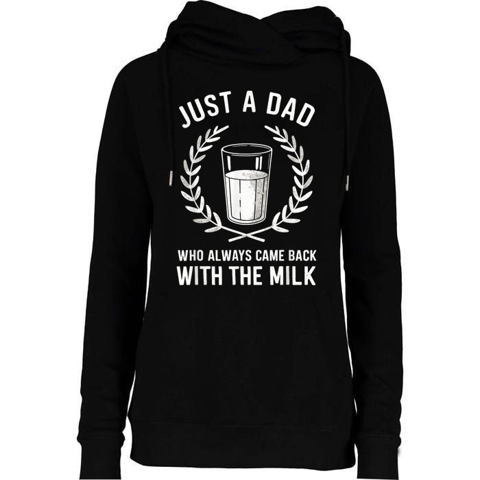 Just A Dad Who Always Came Back With The Milk Fathers Day Womens Funnel Neck Pullover Hood