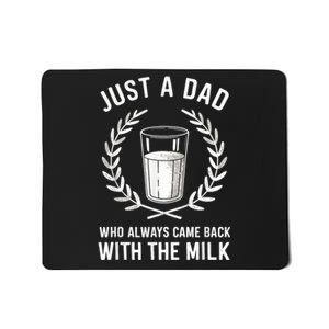 Just A Dad Who Always Came Back With The Milk Fathers Day Mousepad