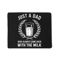 Just A Dad Who Always Came Back With The Milk Fathers Day Mousepad