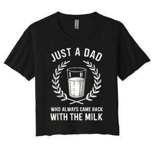 Just A Dad Who Always Came Back With The Milk Fathers Day Women's Crop Top Tee