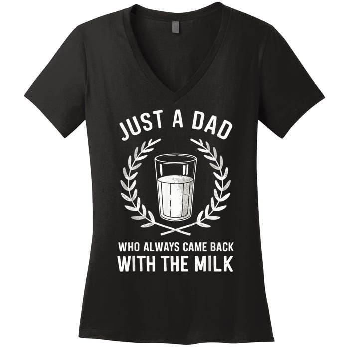 Just A Dad Who Always Came Back With The Milk Fathers Day Women's V-Neck T-Shirt