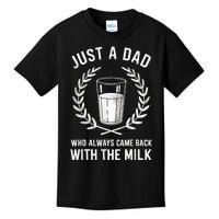 Just A Dad Who Always Came Back With The Milk Fathers Day Kids T-Shirt