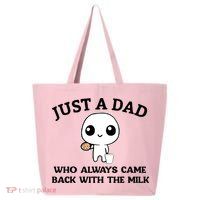 Just A Dad Who Always Came Back With The Milk 25L Jumbo Tote
