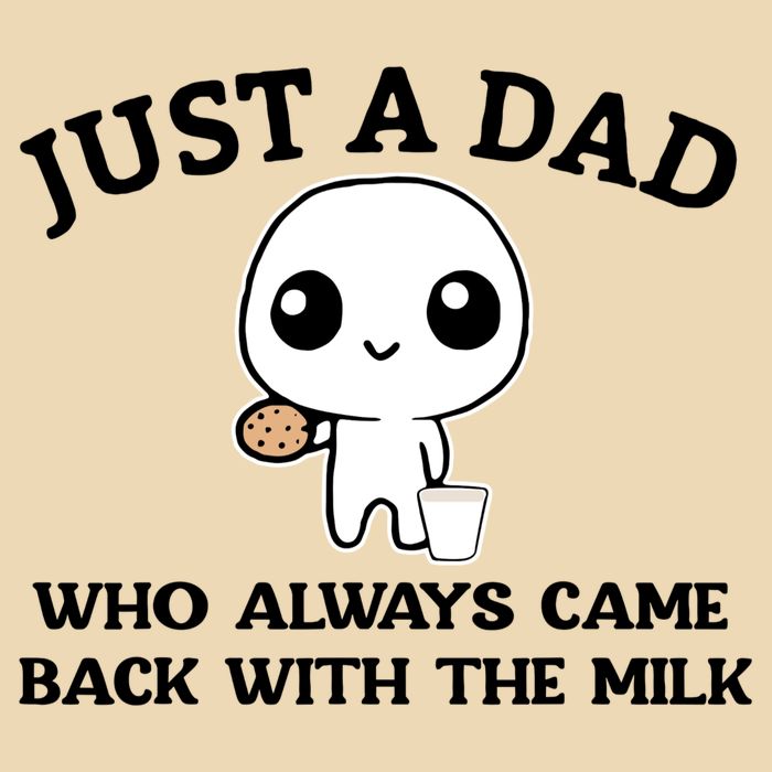 Just A Dad Who Always Came Back With The Milk Bag