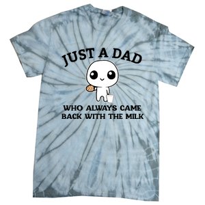 Just A Dad Who Always Came Back With The Milk Tie-Dye T-Shirt