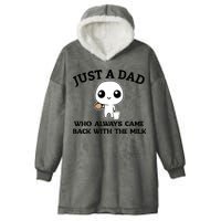 Just A Dad Who Always Came Back With The Milk Hooded Wearable Blanket
