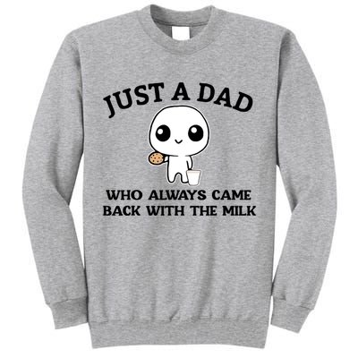 Just A Dad Who Always Came Back With The Milk Tall Sweatshirt