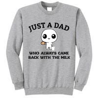 Just A Dad Who Always Came Back With The Milk Tall Sweatshirt