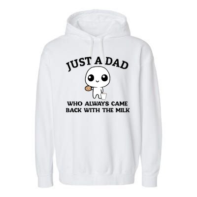 Just A Dad Who Always Came Back With The Milk Garment-Dyed Fleece Hoodie