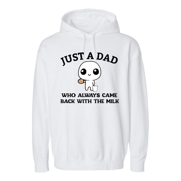 Just A Dad Who Always Came Back With The Milk Garment-Dyed Fleece Hoodie