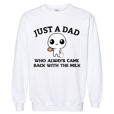 Just A Dad Who Always Came Back With The Milk Garment-Dyed Sweatshirt