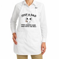 Just A Dad Who Always Came Back With The Milk Apron