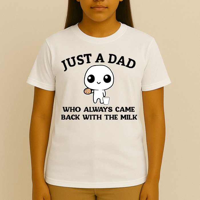 Just A Dad Who Always Came Back With The Milk T-Shirt