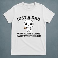 Just A Dad Who Always Came Back With The Milk T-Shirt