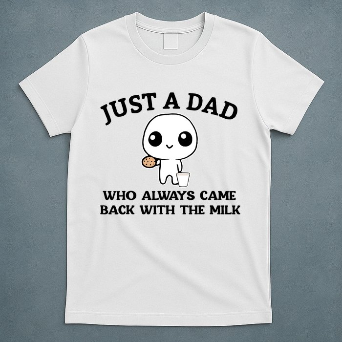 Just A Dad Who Always Came Back With The Milk T-Shirt