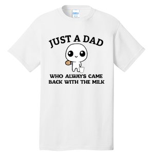 Just A Dad Who Always Came Back With The Milk Tall T-Shirt