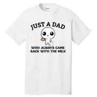 Just A Dad Who Always Came Back With The Milk Tall T-Shirt