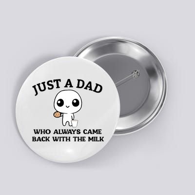 Just A Dad Who Always Came Back With The Milk Button