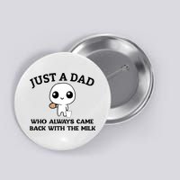 Just A Dad Who Always Came Back With The Milk Button